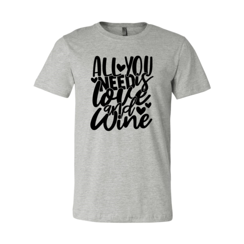 All You Need Is Love And Wine Shirt