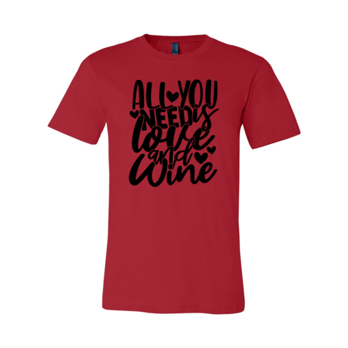All You Need Is Love And Wine Shirt