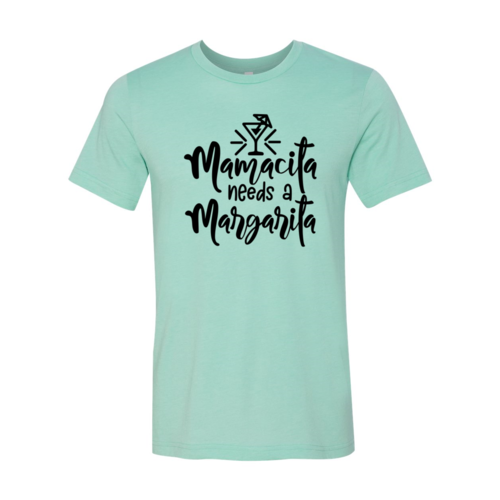 Mamacita Needs A Margarita Shirt