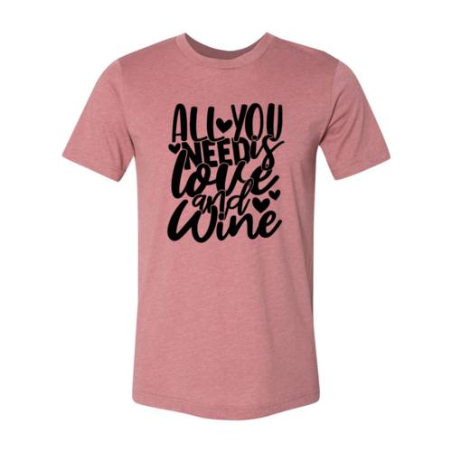 All You Need Is Love And Wine Shirt